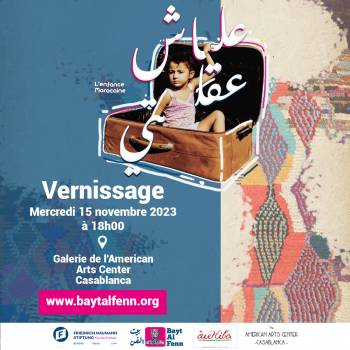 Vernissage de l'exposition "3layach 39elti ? - L'enfance marocaine" Les 1er et 15 novembre à Rabat et Casablanca